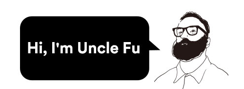 Hi, I'm Uncle Fu